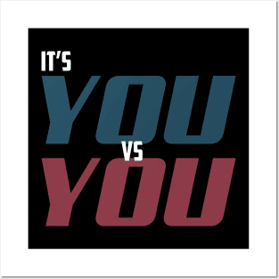 It's you vs you Posters and Art